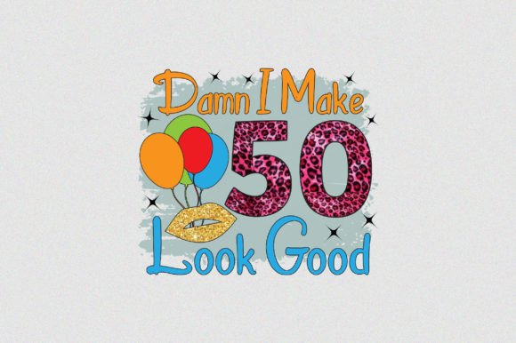 birthday decoration ideas 50 years damn i make 50 look good printable editable