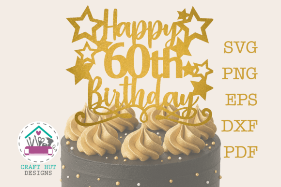 happy 60th birthday cake topper svg cut printable editable